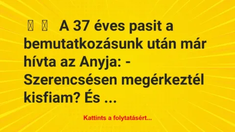 Vicces történet: 
	    	    


A 37 éves pasit a bemutatkozásunk után…
