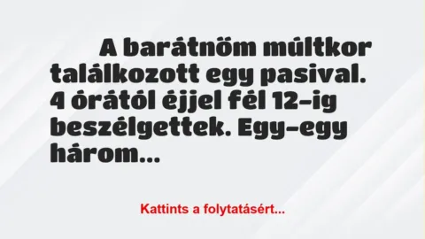 Vicces történet: 
	    	    


A barátnőm múltkor találkozott egy…