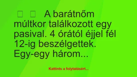 Vicces történet: 
	    	    


A barátnőm múltkor találkozott egy…