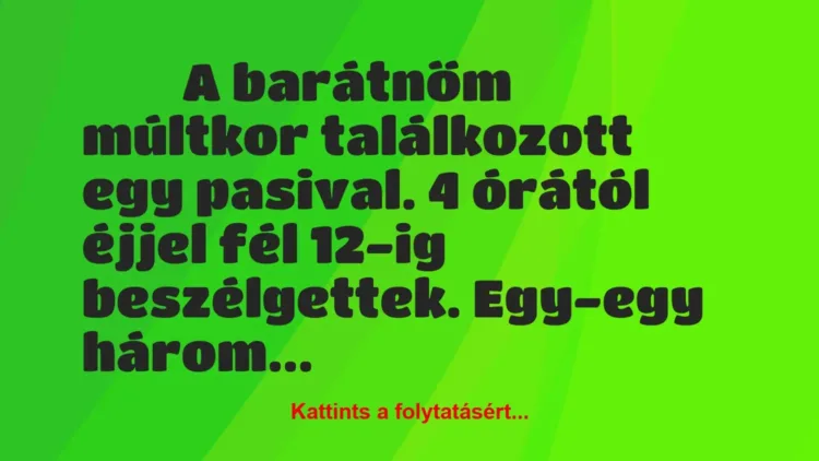 Vicces történet:
A barátnőm múltkor találkozott egy… Vicces történet:
A barátnőm múltkor találkozott egy…