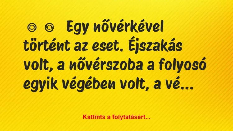 Vicces történet:
Egy nővérkével történt az eset…. Vicces történet:
Egy nővérkével történt az eset….