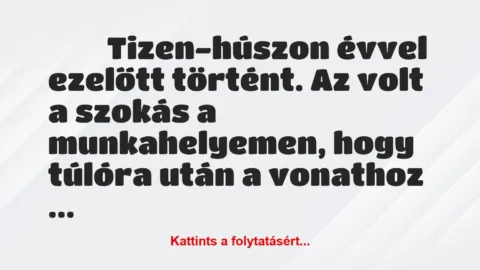 Vicces történet: 
	    	    


Tizen-húszon évvel ezelőtt történt. A…
