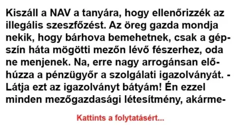 Vicc: Kiszáll a NAV a tanyára, hogy ellenőrizzék az illegális…