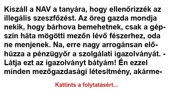 Vicc: Kiszáll a NAV a tanyára, hogy ellenőrizzék az illegális... Vicc: Kiszáll a NAV a tanyára, hogy ellenőrizzék az illegális…