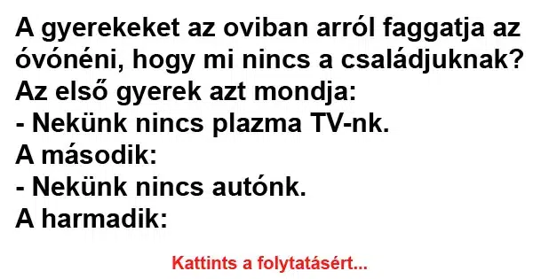 Vicc: A gyerekeket az oviban arról faggatja az óvónéni Vicc: A gyerekeket az oviban arról faggatja az óvónéni