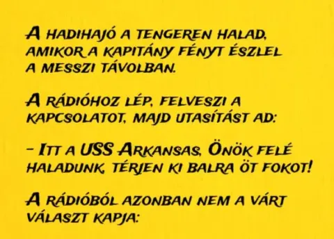 Vicc: A hadihajó a tengeren halad, amikor a kapitány fényt Vicc: A hadihajó a tengeren halad, amikor a kapitány fényt pillant meg…