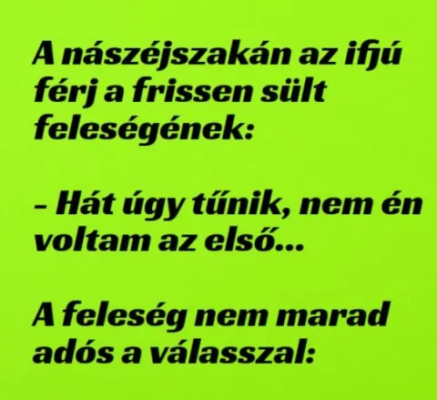 Vicc: A nászéjszakán az ifjú férj szól ifjú feleségének –