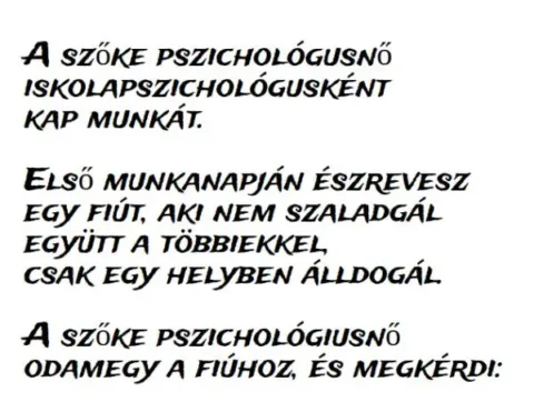 Vicc: A szőke pszichológusnő észrevesz egy fiút, aki nem szaladgál Vicc: A szőke pszichológusnő észrevesz egy fiút, aki nem szaladgál a…