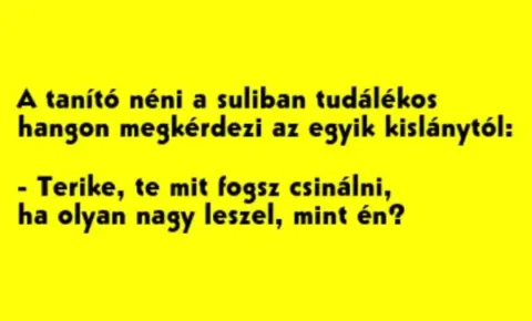 Vicc: A tanító néni a suliban tudálékos hangon megkérdezi az Vicc: A tanító néni a suliban tudálékos hangon megkérdezi az egyik…