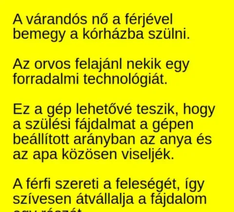 Vicc: A várandós nő a férjével bemegy a kórházba szülni. Vicc: A várandós nő a férjével bemegy a kórházba szülni. Az orvos…