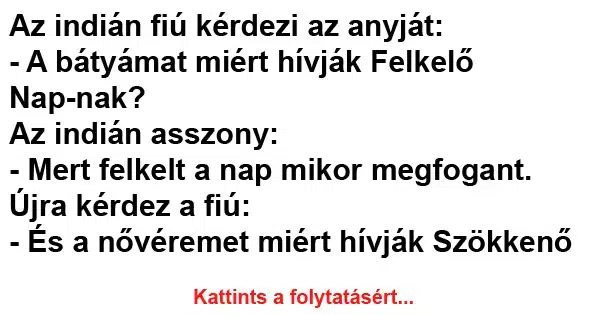Vicc: Az indián fiú kérdezi az anyját Vicc: Az indián fiú kérdezi az anyját