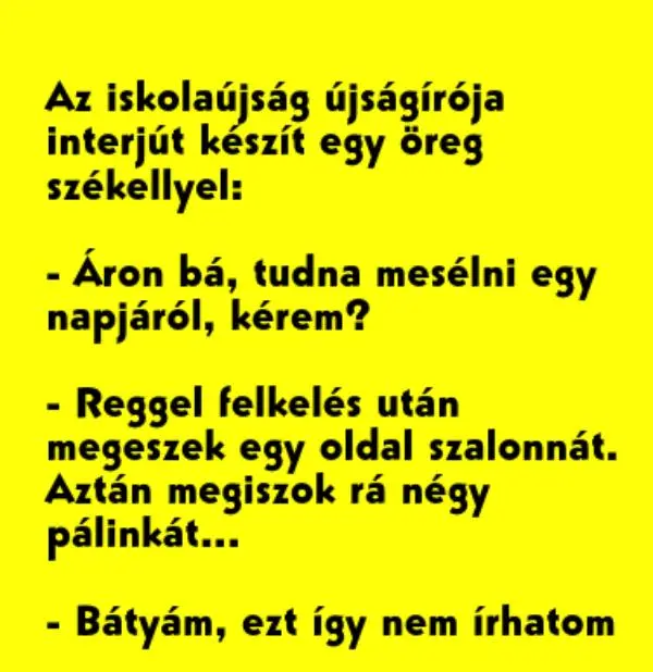 Vicc: Az iskolaújság újságírója interjút készít egy öreg székellyel: Vicc: Az iskolaújság újságírója interjút készít egy öreg székellyel:
