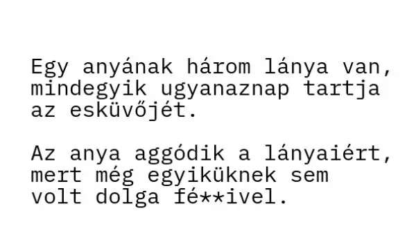 Vicc: Egy anyának három lánya van, mindegyik ugyanaznap tartja az... Vicc: Egy anyának három lánya van, mindegyik ugyanaznap tartja az…