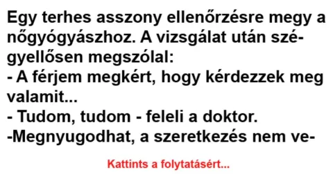 Vicc: Egy terhes asszony ellenőrzésre megy a nőgyógyászhoz