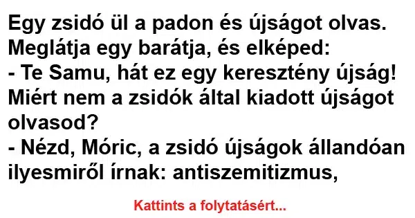Vicc: Egy zsidó ül a padon és újságot olvas Vicc: Egy zsidó ül a padon és újságot olvas