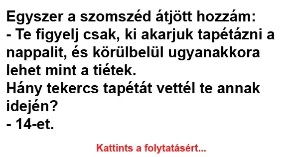 Vicc: Egyszer a szomszéd átjött hozzám Vicc: Egyszer a szomszéd átjött hozzám