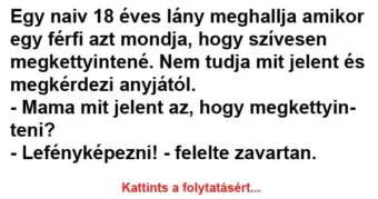 Vicc: Mama mit jelent az, hogy megkettyinteni? Vicc: Mama mit jelent az, hogy megkettyinteni?