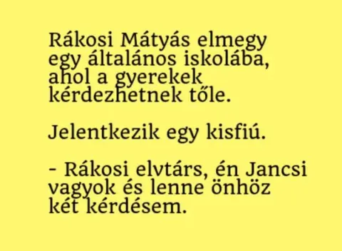 Vicc: Rákosi Mátyás elmegy egy általános iskolába, ahol a gyerekek... Vicc: Rákosi Mátyás elmegy egy általános iskolába, ahol a gyerekek…