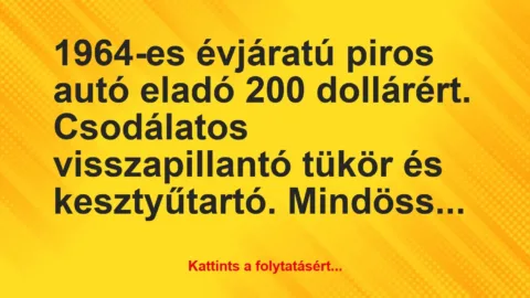 Vicc: 1964-es évjáratú piros autó eladó 200 dollárért. Csodálatos…