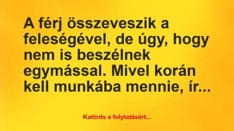 Vicc: A férj összeveszik a feleségével, de úgy, hogy nem is beszélnek…