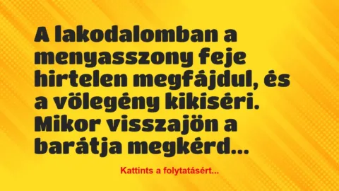 Vicc: A lakodalomban a menyasszony feje hirtelen megfájdul, és a vőlegény…