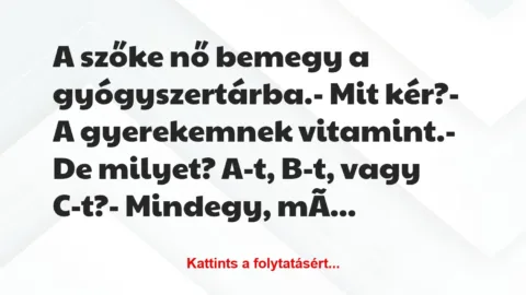 Vicc: A szőke nő bemegy a gyógyszertárba.

– Mit kér?

– A…