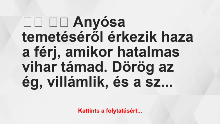Vicc:
Anyósa temetéséről érkezik haza a férj, amikor… Vicc:
Anyósa temetéséről érkezik haza a férj, amikor…