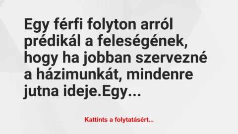 Vicc: Egy férfi folyton arról prédikál a feleségének, hogy ha jobban…