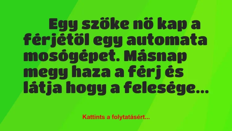 Vicc:
Egy szőke nő kap a férjétől egy automata… Vicc:
Egy szőke nő kap a férjétől egy automata…
