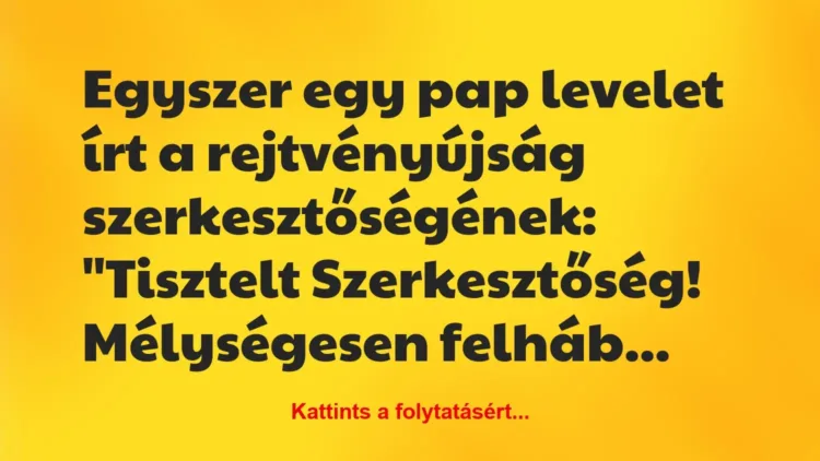 Vicc: Egyszer egy pap levelet írt a rejtvényújság… Vicc: Egyszer egy pap levelet írt a rejtvényújság…