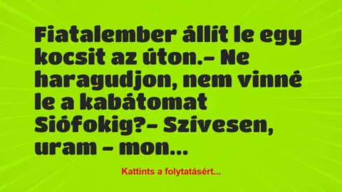 Vicc: Fiatalember állít le egy kocsit az úton.

– Ne haragudjon, nem…