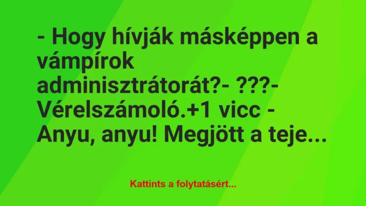 Vicc: – Hogy hívják másképpen a vámpírok adminisztrátorát?
– ???
-… Vicc: – Hogy hívják másképpen a vámpírok adminisztrátorát?
– ???
-…