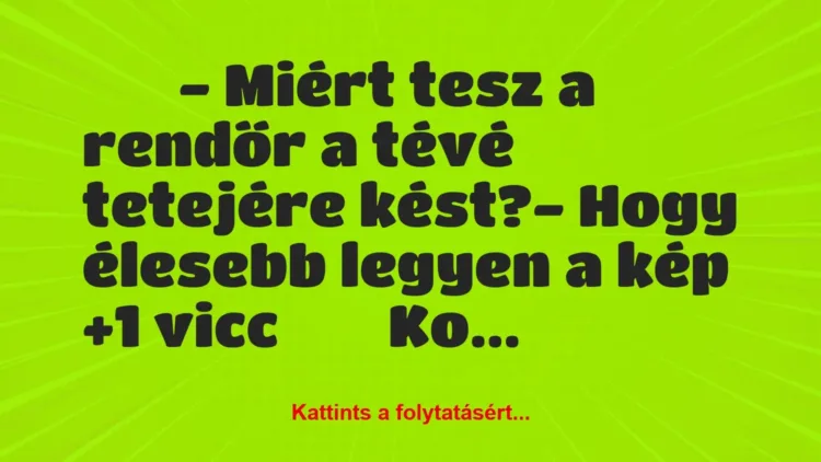 Vicc:
– Miért tesz a rendőr a tévé tetejére kést?- … Vicc:
– Miért tesz a rendőr a tévé tetejére kést?- …