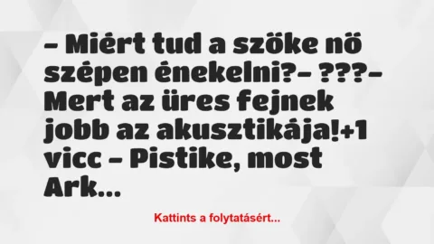 Vicc: – Miért tud a szőke nő szépen énekelni?

– ???

– Mert az üres…