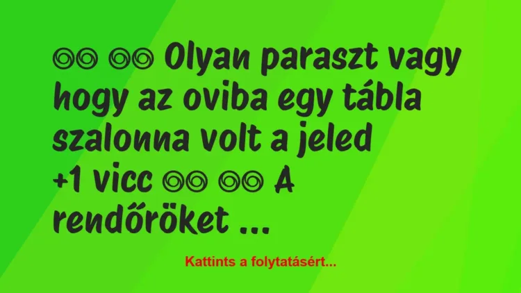 Vicc:
Olyan paraszt vagy hogy az oviba egy tábla… Vicc:
Olyan paraszt vagy hogy az oviba egy tábla…