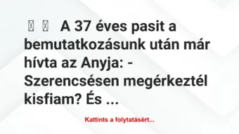 Vicces történet: 
	    	    


A 37 éves pasit a bemutatkozásunk után…