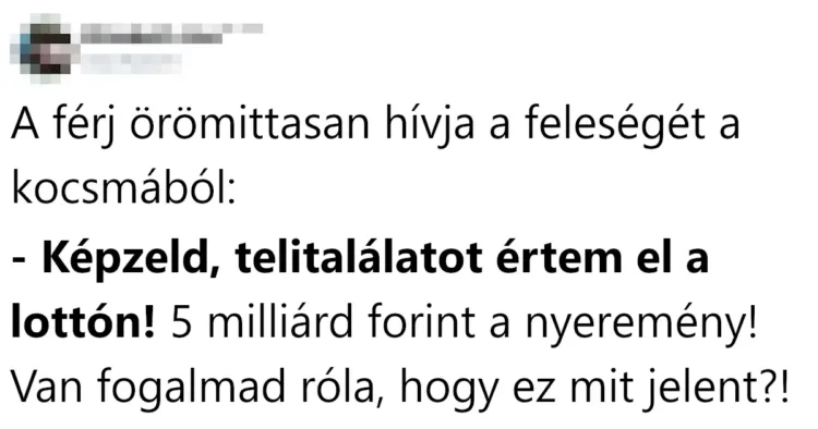 Vicc: A férj örömittasan hívja a feleségét Vicc: A férj örömittasan hívja a feleségét