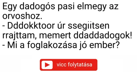 Vicc: Egy dadogós pasi elmegy az orvoshoz