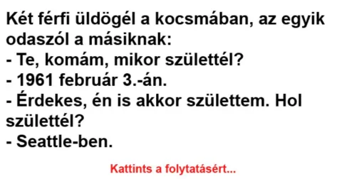 Vicc: Két férfi üldögél a kocsmában, az egyik odaszól a másiknak