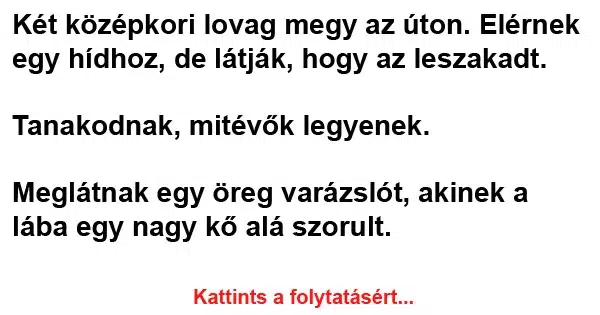 Vicc: Két középkori lovag megy az úton Vicc: Két középkori lovag megy az úton