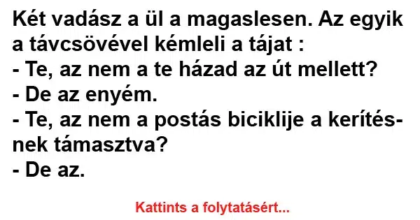 Vicc: Két vadász a ül a magaslesen Vicc: Két vadász a ül a magaslesen