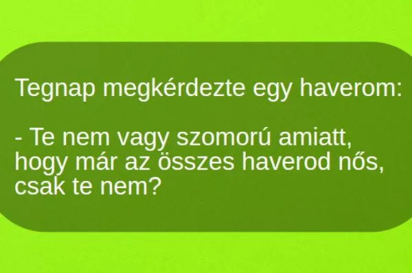 Vicc: Már az összes haver nős Vicc: Már az összes haver nős