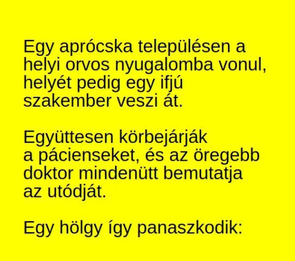 Vicc: Nyugdíjba megy a falu idős orvosa, egy fiatal doktor Vicc: Nyugdíjba megy a falu idős orvosa, egy fiatal doktor érkezik a…