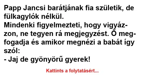 Vicc: Papp Jancsi barátjának fia születik Vicc: Papp Jancsi barátjának fia születik