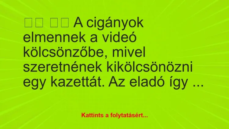 Vicc:
A cigányok elmennek a videó kölcsönzőbe, mivel… Vicc:
A cigányok elmennek a videó kölcsönzőbe, mivel…