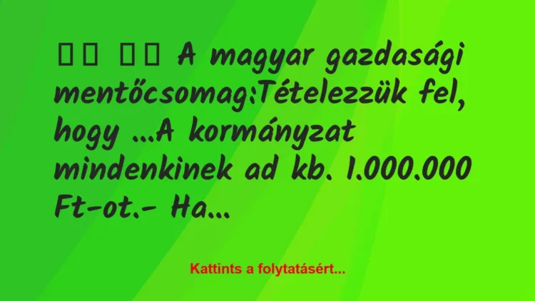 Vicc:
A magyar gazdasági mentőcsomag:Tételezzük… Vicc:
A magyar gazdasági mentőcsomag:Tételezzük…
