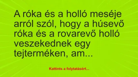 Vicc: A róka és a holló meséje arról szól, hogy a húsevő róka és a rovarevő…