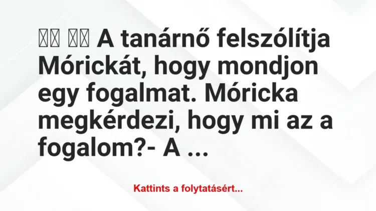 Vicc:
A tanárnő felszólítja Mórickát, hogy mondjon egy … Vicc:
A tanárnő felszólítja Mórickát, hogy mondjon egy …