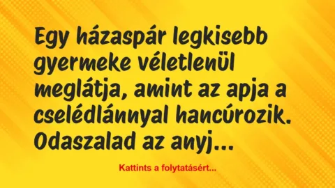 Vicc: Egy házaspár legkisebb gyermeke véletlenül meglátja, amint az apja a…