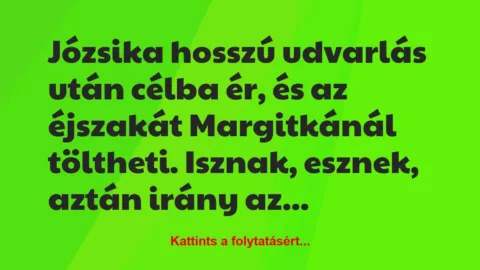 Vicc: Józsika hosszú udvarlás után célba ér, és az éjszakát Margitkánál…